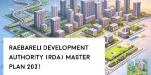 RDA Master Plan 2031: Analysis of Raebareli’s Urban Transformation